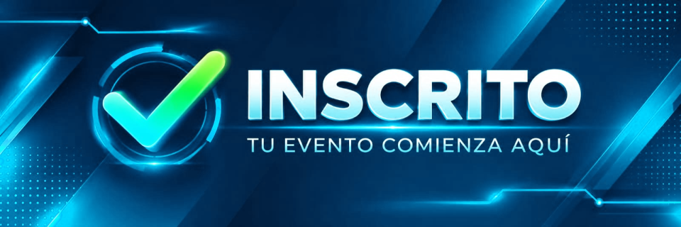 Inscrito — tu evento comienza aquí